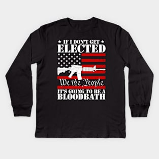 If I Don't Get Elected, It's Going To Be A Bloodbath Trump Kids Long Sleeve T-Shirt